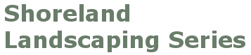 Shoreland Landscaping Series Header